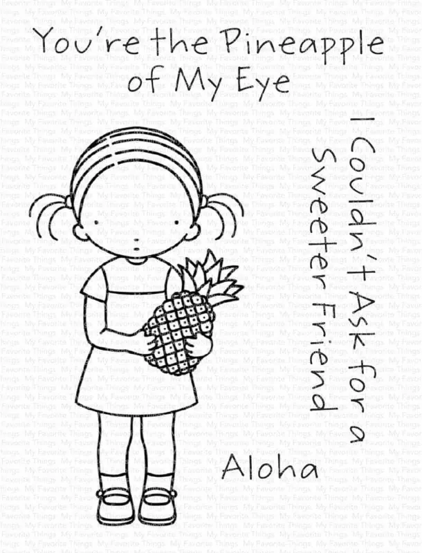 Pineapple of My Eyes clear stamps My Favorite Things